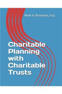 Charitable Planning with Charitable Trusts