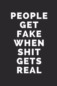 People Get Fake When Shit Gets Real