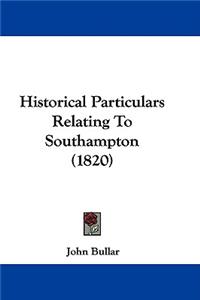 Historical Particulars Relating To Southampton (1820)