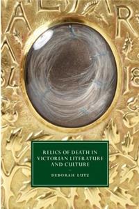 Relics of Death in Victorian Literature and Culture