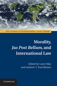 Morality, Jus Post Bellum, and International Law