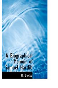 A Biographical Memoir of Samuel Hartlib