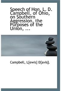 Speech of Hon. L. D. Campbell, of Ohio, on Southern Aggression, the Purposes of the Union, ...
