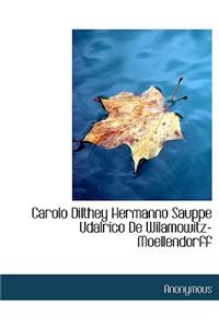 Carolo Dilthey Hermanno Sauppe Udalrico de Wilamowitz Moellendorff