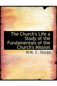The Church's Life a Study of the Fundamentals of the Church's Mission