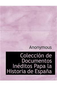 Colecci N de Documentos in Ditos Papa La Historia de Espa a