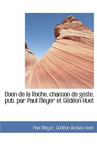Doon de La Roche, Chanson de Geste, Pub. Par Paul Meyer Et G D on Huet