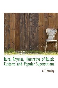 Rural Rhymes, Illustrative of Rustic Customs and Popular Superstitions