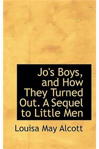 Jo's Boys, and How They Turned Out. a Sequel to Little Men