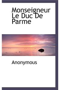 Monseigneur Le Duc de Parme