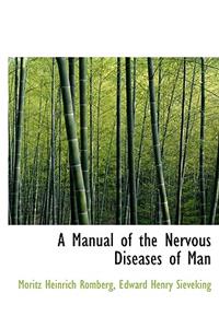 A Manual of the Nervous Diseases of Man