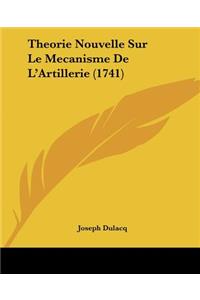 Theorie Nouvelle Sur Le Mecanisme De L'Artillerie (1741)