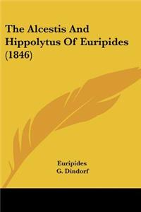 Alcestis And Hippolytus Of Euripides (1846)