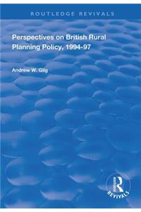 Perspectives on British Rural Planning Policy, 1994-97