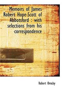 Memoirs of James Robert Hope-Scott of Abbotsford