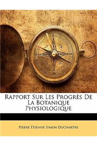Rapport Sur Les Progrès De La Botanique Physiologique