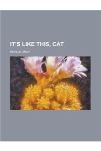It's Like This, Cat