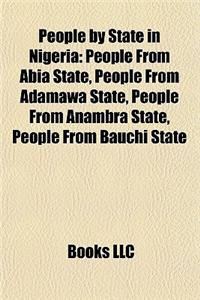 People by State in Nigeria: People from ABIA State, People from Adamawa State, People from Anambra State, People from Bauchi State