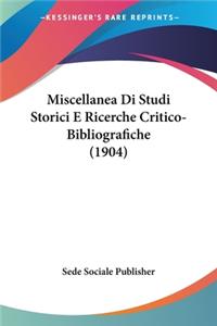 Miscellanea Di Studi Storici E Ricerche Critico-Bibliografiche (1904)