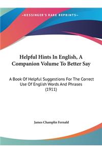 Helpful Hints in English, a Companion Volume to Better Say