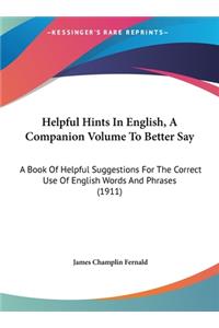 Helpful Hints in English, a Companion Volume to Better Say