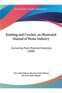 Knitting and Crochet, an Illustrated Manual of Home Industry