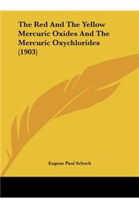 The Red and the Yellow Mercuric Oxides and the Mercuric Oxychlorides (1903)