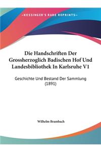 Die Handschriften Der Grossherzoglich Badischen Hof Und Landesbibliothek in Karlsruhe V1