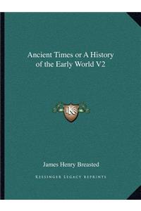 Ancient Times or A History of the Early World V2