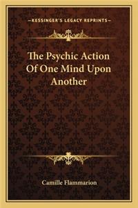 Psychic Action of One Mind Upon Another