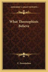 What Theosophists Believe