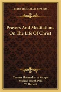 Prayers and Meditations on the Life of Christ