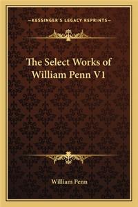 The Select Works of William Penn V1