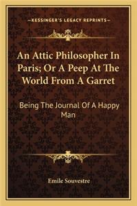 Attic Philosopher in Paris; Or a Peep at the World from a Garret