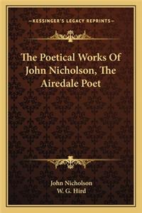 Poetical Works of John Nicholson, the Airedale Poet