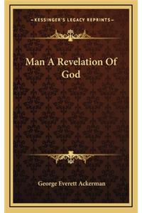 Man a Revelation of God