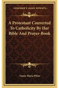 A Protestant Converted to Catholicity by Her Bible and Prayer-Book