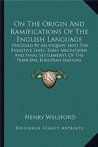 On the Origin and Ramifications of the English Language on the Origin and Ramifications of the English Language