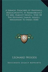 Sermon, Preached at Haverhill, Massachusetts, in Remembrance of Mrs. Harriet Newell, Wife of the Reverend Samuel Newell, Missionary to India (1830)