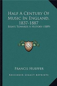 Half A Century Of Music In England, 1837-1887