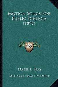 Motion Songs for Public Schools (1895)