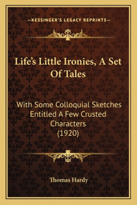 Life's Little Ironies, A Set Of Tales