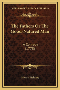 The Fathers Or The Good-Natured Man