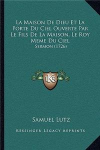 Maison De Dieu Et La Porte Du Ciel Ouverte Par Le Fils De La Maison, Le Roy Meme Du Ciel