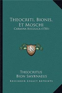 Theocriti, Bionis, Et Moschi