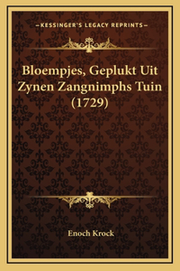 Bloempjes, Geplukt Uit Zynen Zangnimphs Tuin (1729)