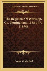 The Registers Of Worksop, Co. Nottingham, 1558-1771 (1894)