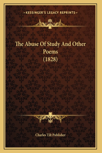 The Abuse Of Study And Other Poems (1828)