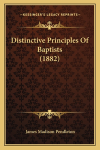 Distinctive Principles Of Baptists (1882)