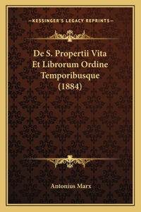 De S. Propertii Vita Et Librorum Ordine Temporibusque (1884)